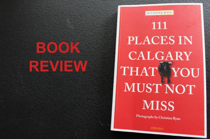 Book Review of 111 Places in Calgary That You Must Not Miss