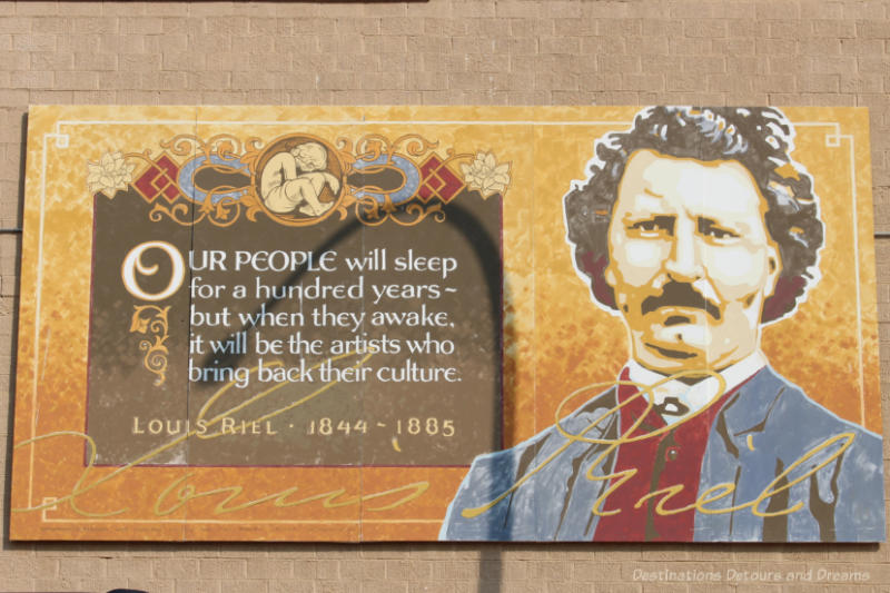 Mural showing a portrait of Louis Riel and a quote from him: Our people will sleep for a hundred years - but they awake, it will be the artists who bring back their culture.